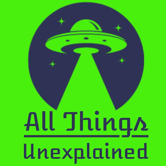 All Things Unexplained (coming soon)